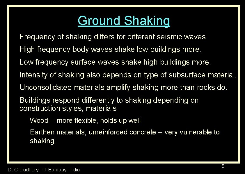 Ground Shaking Frequency of shaking differs for different seismic waves. High frequency body waves