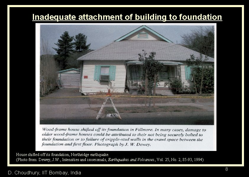 Inadequate attachment of building to foundation House shifted off its foundation, Northridge earthquake. (Photo