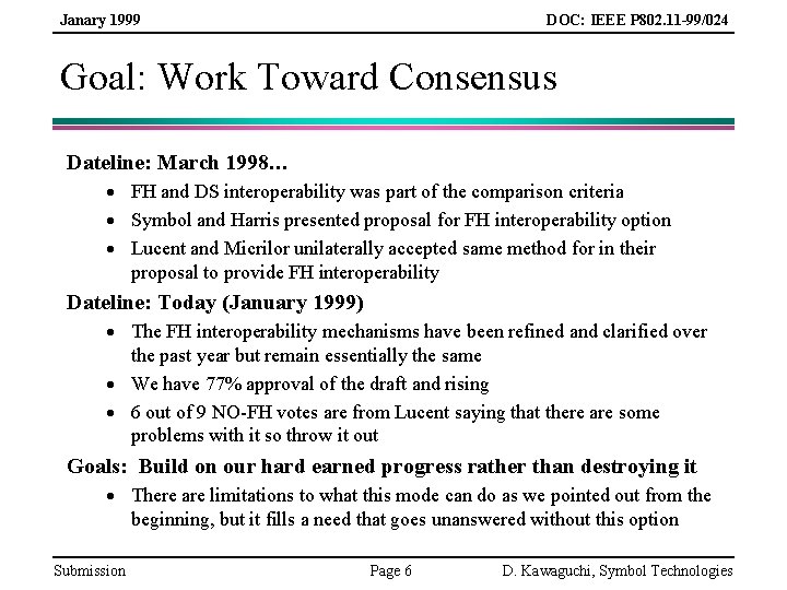 Janary 1999 DOC: IEEE P 802. 11 -99/024 Goal: Work Toward Consensus Dateline: March