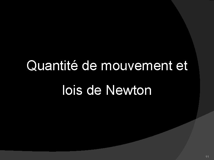Quantité de mouvement et lois de Newton 11 