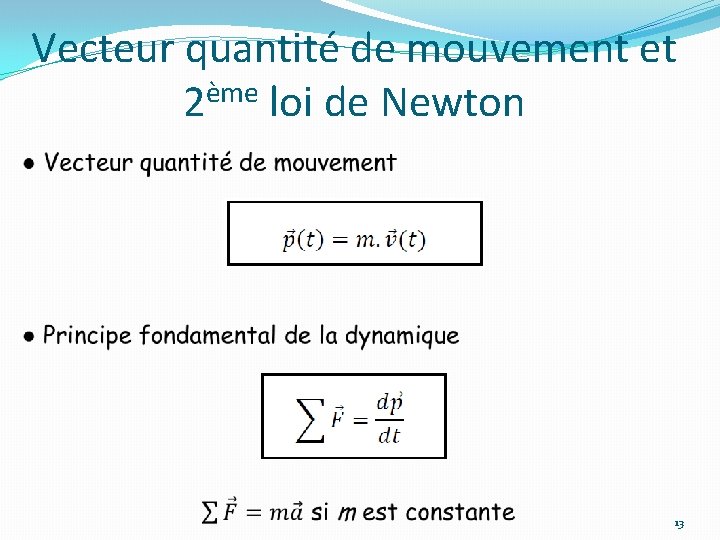 Vecteur quantité de mouvement et 2ème loi de Newton 13 