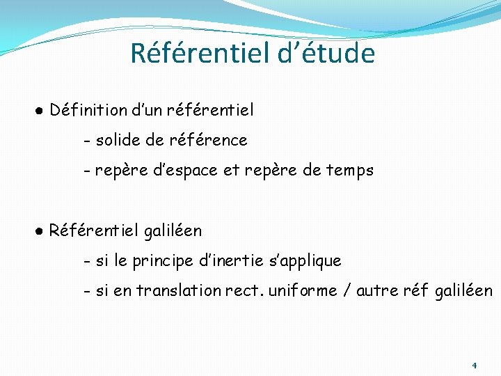 Référentiel d’étude ● Définition d’un référentiel - solide de référence - repère d’espace et