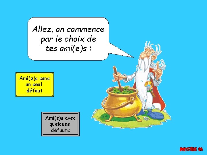 Allez, on commence par le choix de tes ami(e)s : Ami(e)s sans un seul