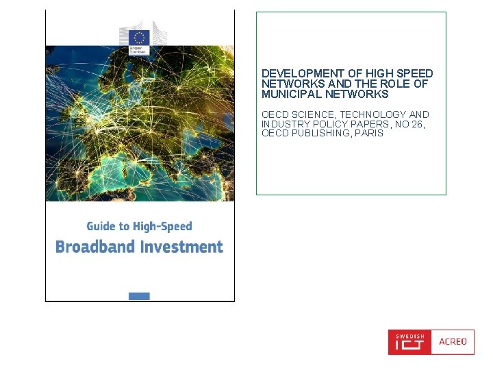 DEVELOPMENT OF HIGH SPEED NETWORKS AND THE ROLE OF MUNICIPAL NETWORKS OECD SCIENCE, TECHNOLOGY