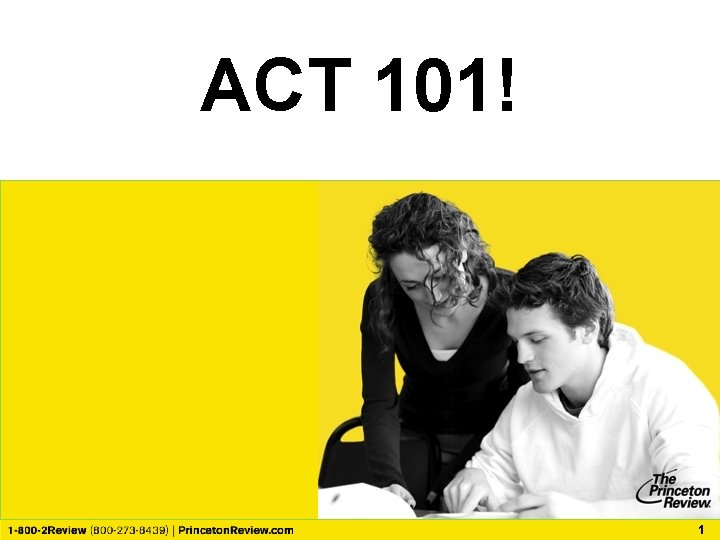 ACT 101! 1 