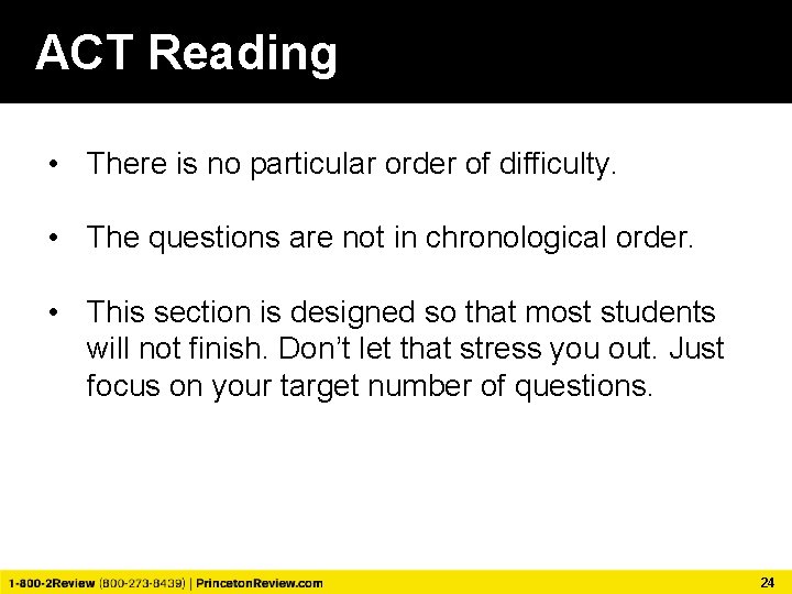 ACT Math Reading • There is no particular order of difficulty. • The questions