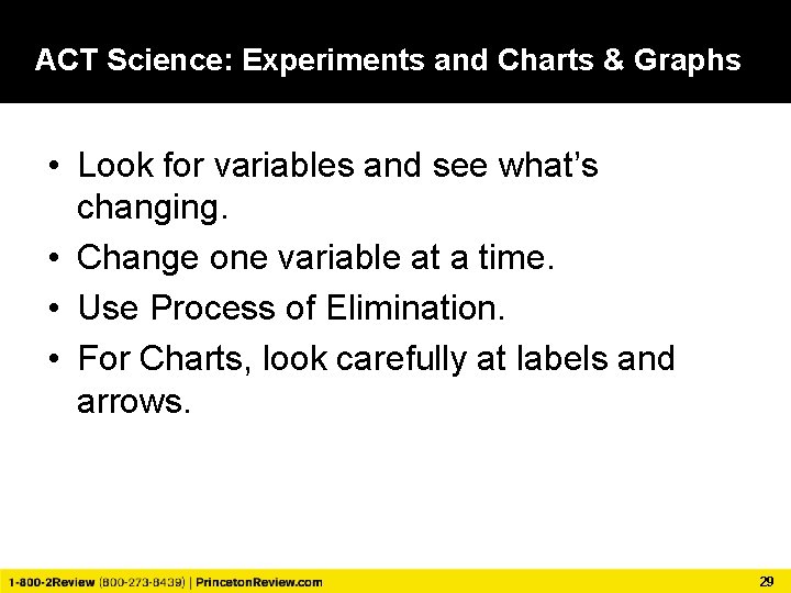 ACT Science: Experiments and Charts & Graphs ACT Science • Look for variables and