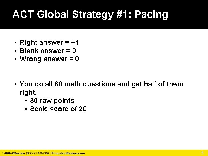 ACT Global Strategy #1: Pacing • Right answer = +1 • Blank answer =