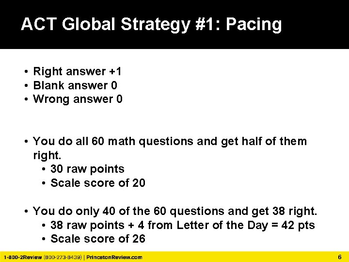 ACT Global Strategy #1: Pacing • Right answer +1 • Blank answer 0 •