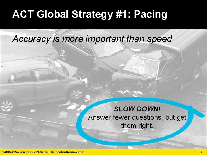 ACT Global Strategy #1: Pacing Accuracy is more important than speed SLOW DOWN! Answer