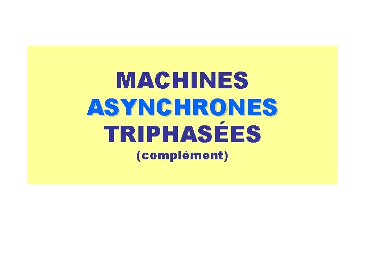 MACHINES ASYNCHRONES TRIPHASÉES (complément) 