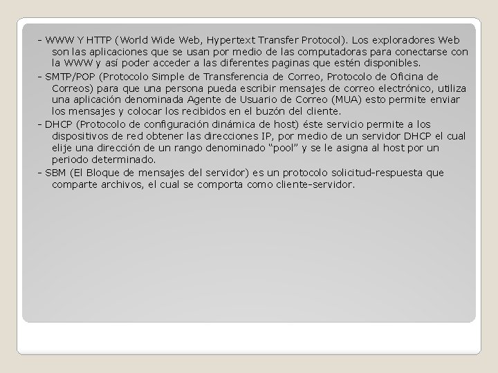 - WWW Y HTTP (World Wide Web, Hypertext Transfer Protocol). Los exploradores Web son