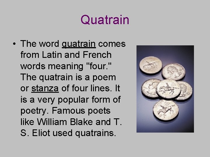 Quatrain • The word quatrain comes from Latin and French words meaning "four. "