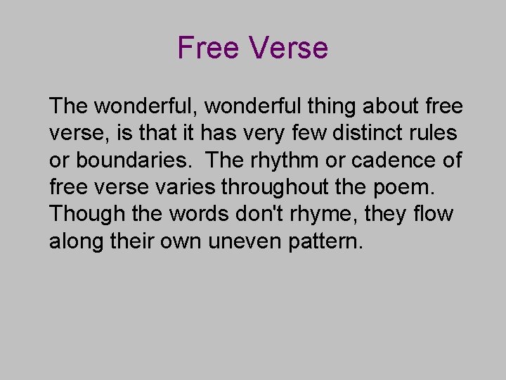 Free Verse The wonderful, wonderful thing about free verse, is that it has very