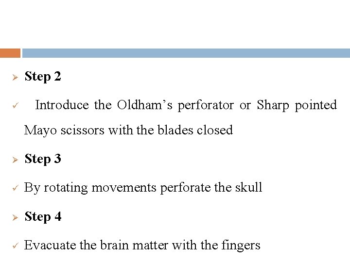 Ø ü Step 2 Introduce the Oldham’s perforator or Sharp pointed Mayo scissors with