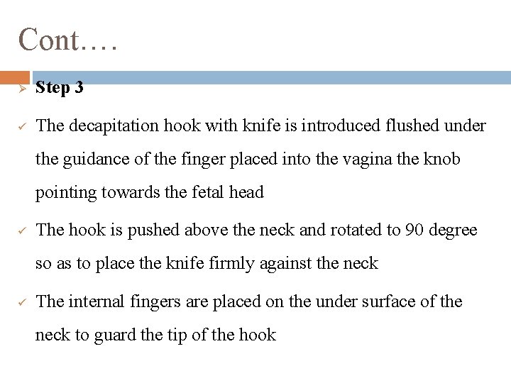 Cont…. Ø Step 3 ü The decapitation hook with knife is introduced flushed under