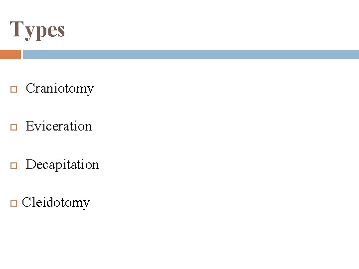 Types Craniotomy Eviceration Decapitation Cleidotomy 