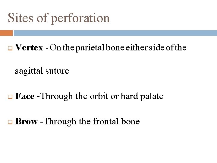 Sites of perforation q Vertex - On the parietal bone either side of the