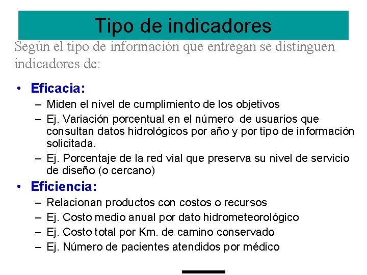 Tipo de indicadores Según el tipo de información que entregan se distinguen indicadores de: