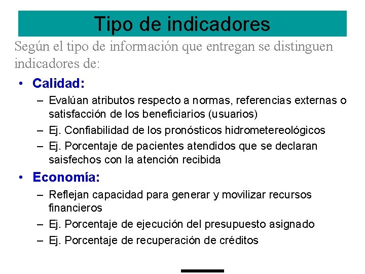 Tipo de indicadores Según el tipo de información que entregan se distinguen indicadores de: