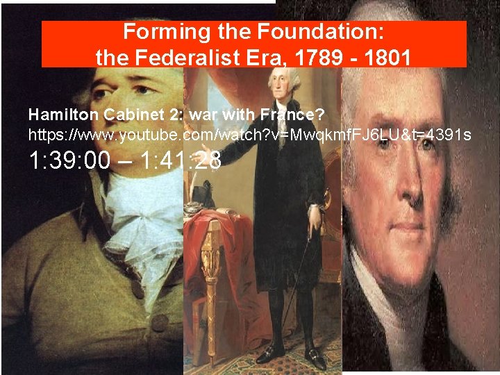 Forming the Foundation: the Federalist Era, 1789 - 1801 Hamilton Cabinet 2: war with
