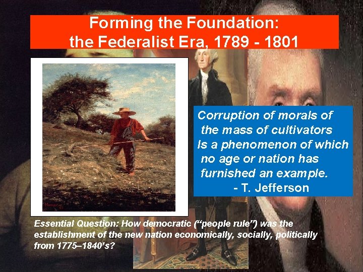 Forming the Foundation: the Federalist Era, 1789 - 1801 Corruption of morals of the