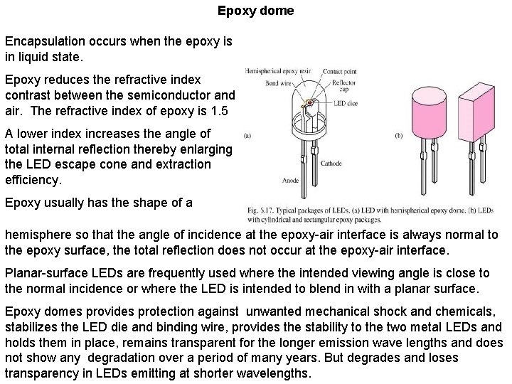 Epoxy dome Encapsulation occurs when the epoxy is in liquid state. Epoxy reduces the