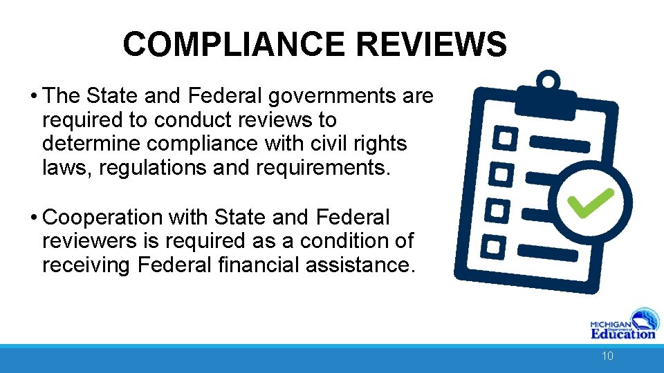 COMPLIANCE REVIEWS • The State and Federal governments are required to conduct reviews to