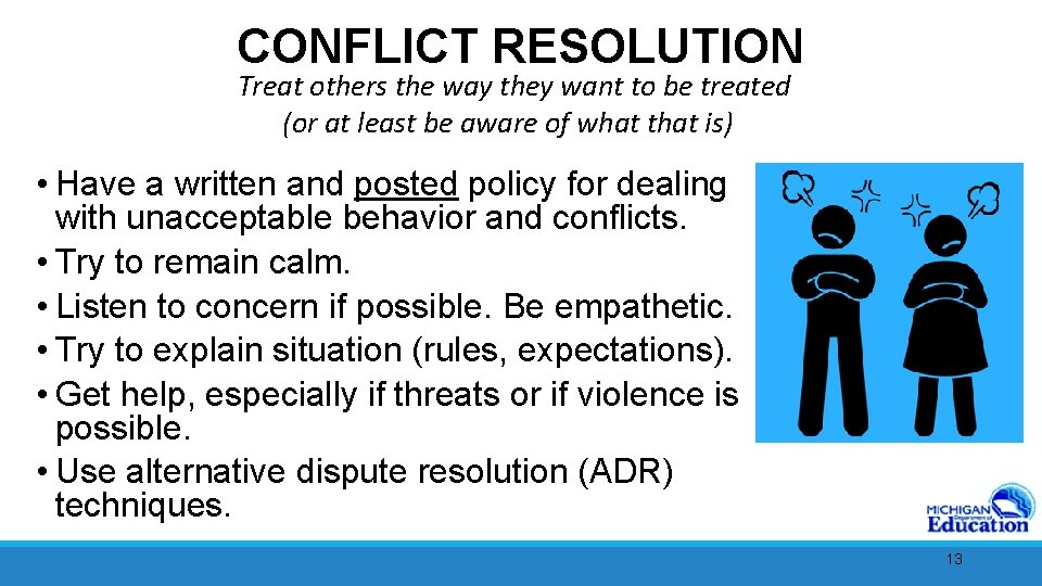 CONFLICT RESOLUTION “Treat others the way they want to be treated (or at least