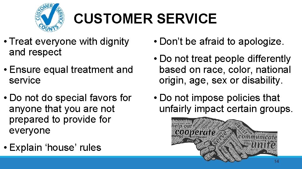 CUSTOMER SERVICE • Treat everyone with dignity and respect • Ensure equal treatment and