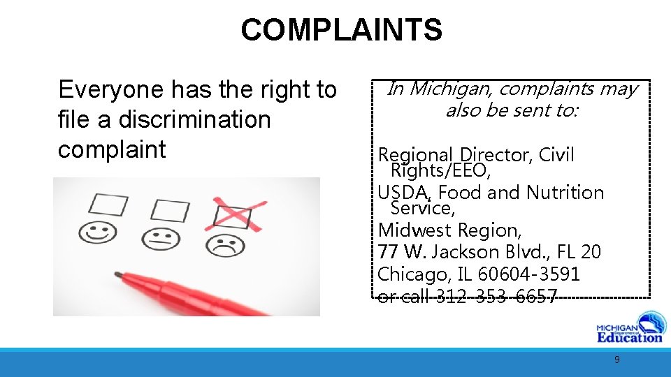 COMPLAINTS Everyone has the right to file a discrimination complaint In Michigan, complaints may