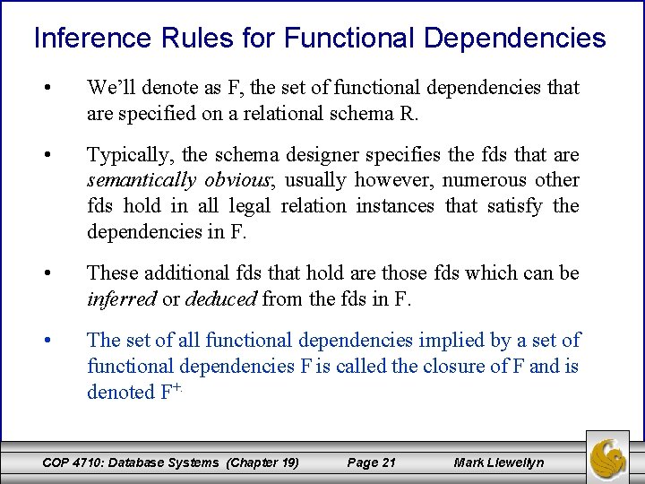 Inference Rules for Functional Dependencies • We’ll denote as F, the set of functional