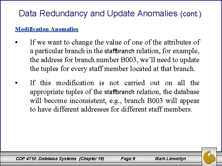 Data Redundancy and Update Anomalies (cont. ) Modification Anomalies • If we want to