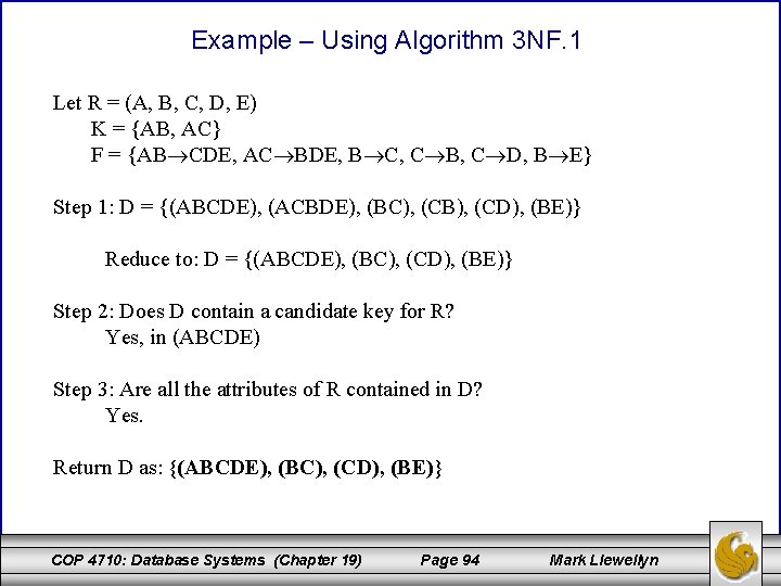 Example – Using Algorithm 3 NF. 1 Let R = (A, B, C, D,