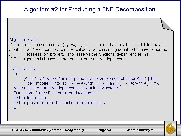 Algorithm #2 for Producing a 3 NF Decomposition Algorithm 3 NF. 2 // input: