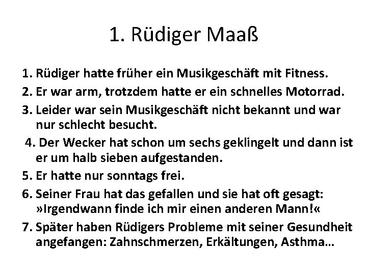 1. Rüdiger Maaß 1. Rüdiger hatte früher ein Musikgeschäft mit Fitness. 2. Er war