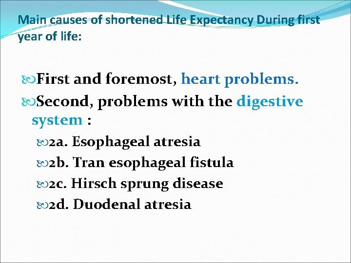 Main causes of shortened Life Expectancy During first year of life: First and foremost,