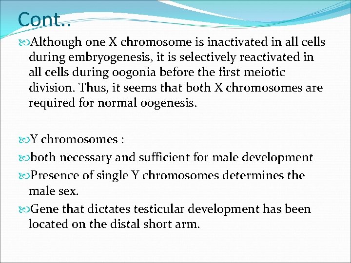 Cont. . Although one X chromosome is inactivated in all cells during embryogenesis, it
