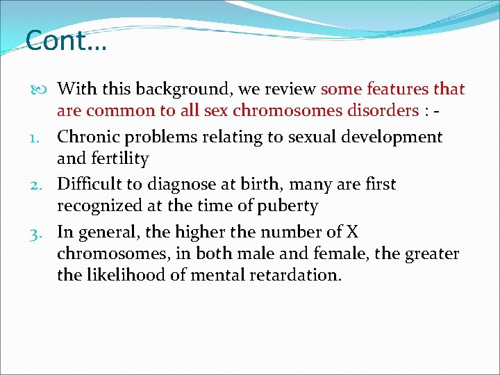 Cont… With this background, we review some features that are common to all sex