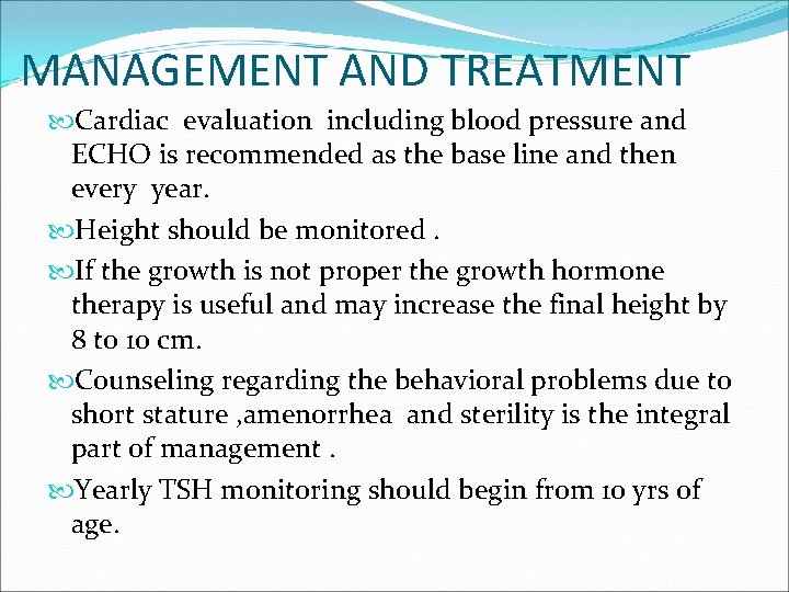 MANAGEMENT AND TREATMENT Cardiac evaluation including blood pressure and ECHO is recommended as the