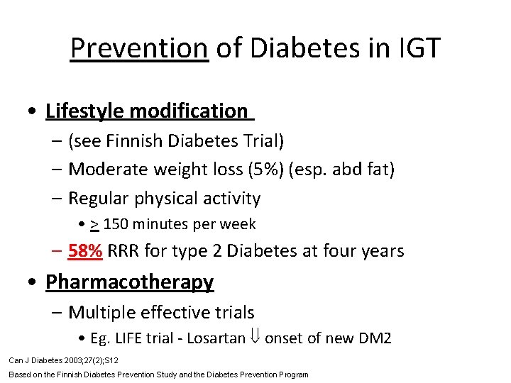 Prevention of Diabetes in IGT • Lifestyle modification – (see Finnish Diabetes Trial) –