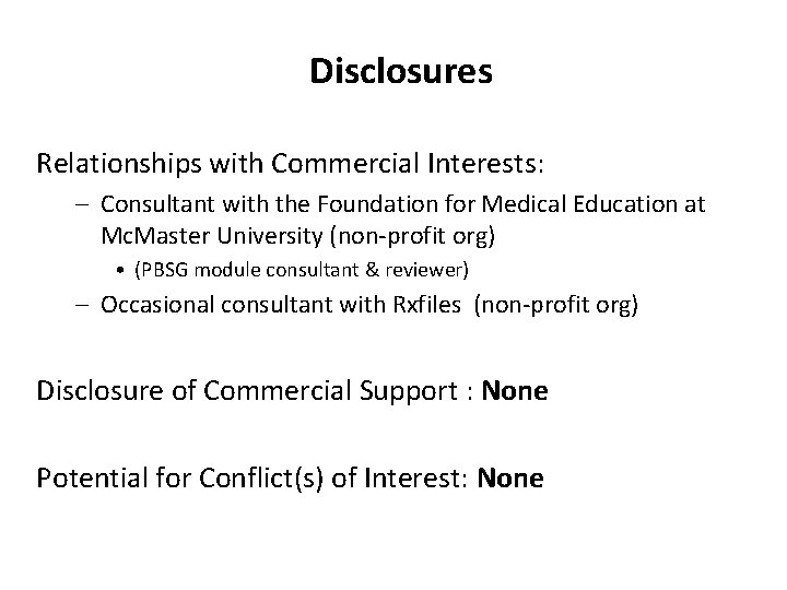 Disclosures Relationships with Commercial Interests: – Consultant with the Foundation for Medical Education at