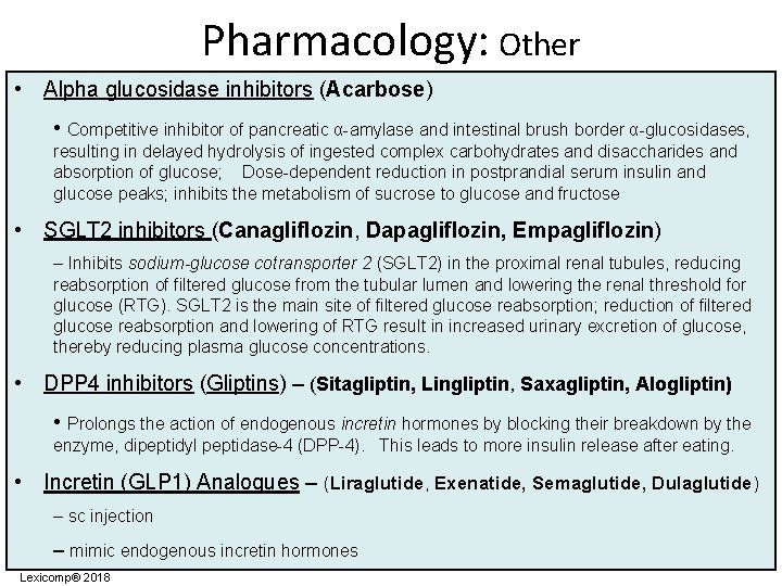 Pharmacology: Other • Alpha glucosidase inhibitors (Acarbose) • Competitive inhibitor of pancreatic α-amylase and