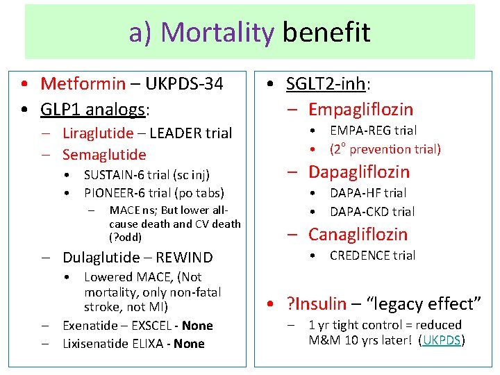 a) Mortality benefit • Metformin – UKPDS-34 • GLP 1 analogs: – Liraglutide –