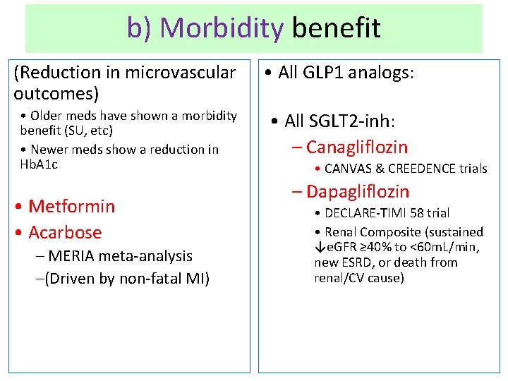 b) Morbidity benefit (Reduction in microvascular outcomes) • All GLP 1 analogs: • Older