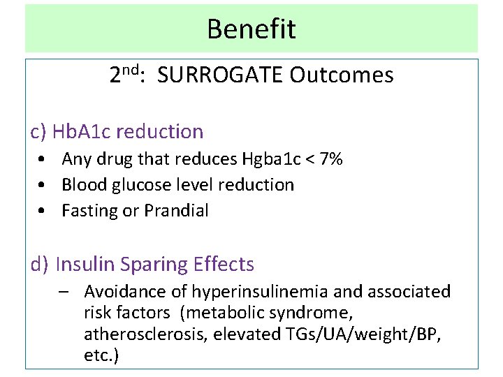 Benefit 2 nd: SURROGATE Outcomes c) Hb. A 1 c reduction • Any drug