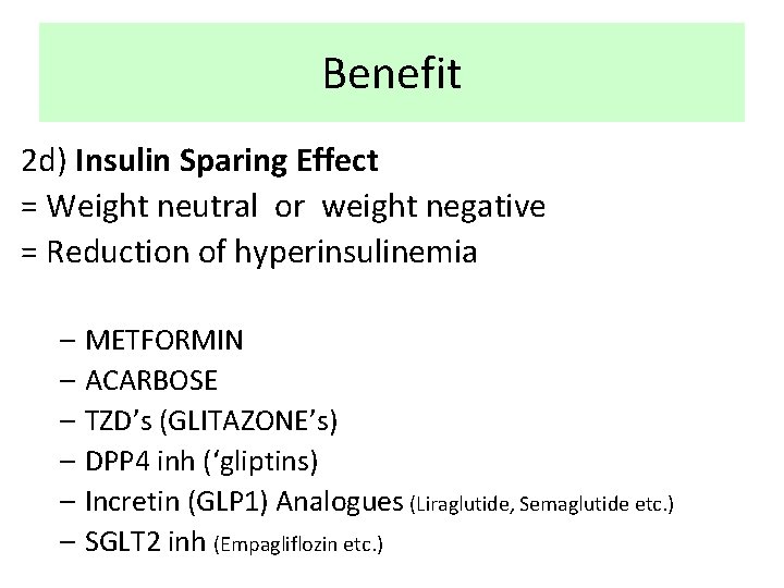 Benefit 2 d) Insulin Sparing Effect = Weight neutral or weight negative = Reduction