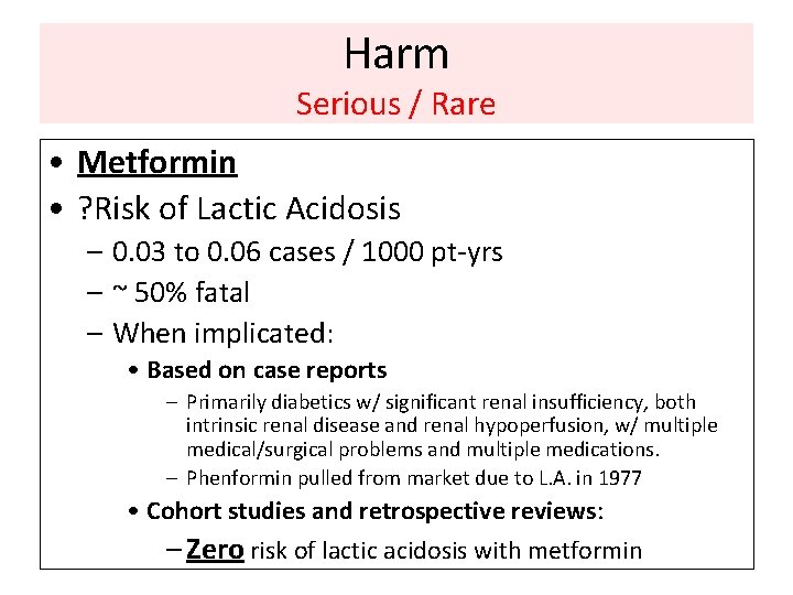 Harm Serious / Rare • Metformin • ? Risk of Lactic Acidosis – 0.