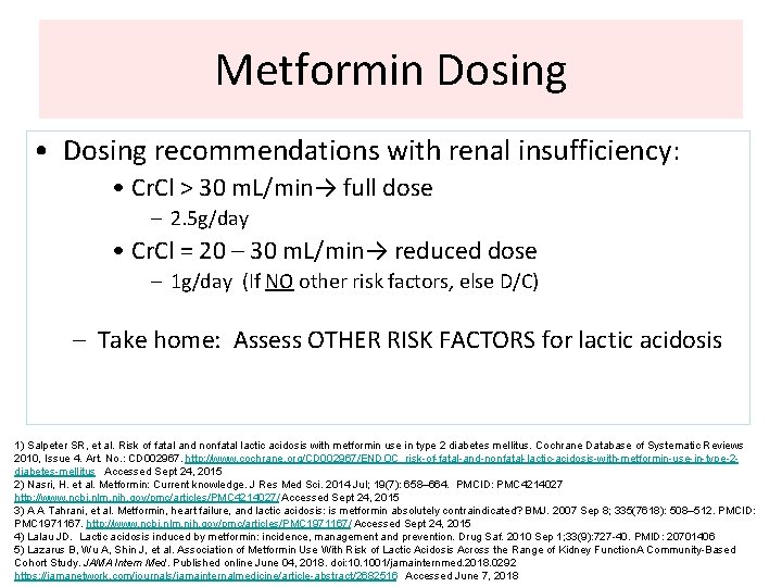 Metformin Dosing • Dosing recommendations with renal insufficiency: • Cr. Cl > 30 m.