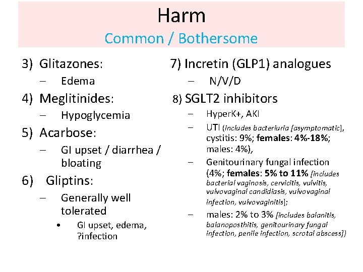 Harm Common / Bothersome 3) Glitazones: – Edema 4) Meglitinides: – Hypoglycemia 5) Acarbose: